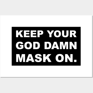 Keep Your God Damn Mask On Posters and Art